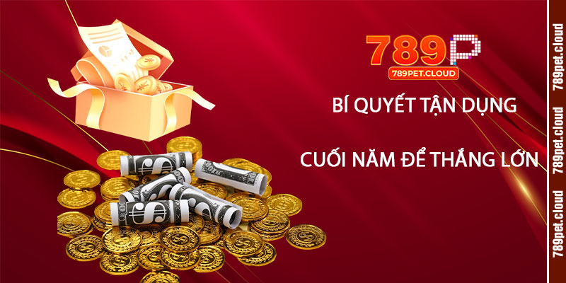 Bí quyết tận dụng khuyến mãi cuối năm để thắng lớn cùng 789pet
