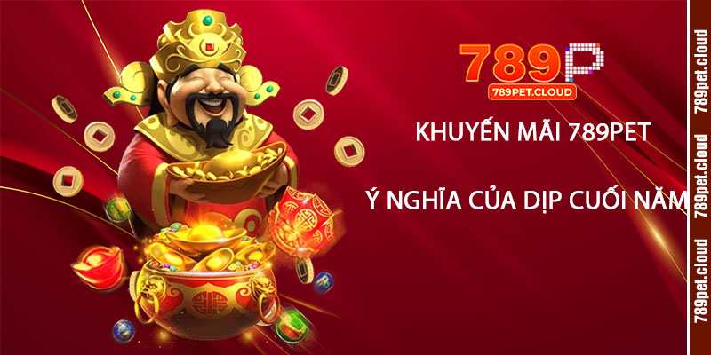 Khuyến Mãi 789pet và ý nghĩa của dịp cuối năm