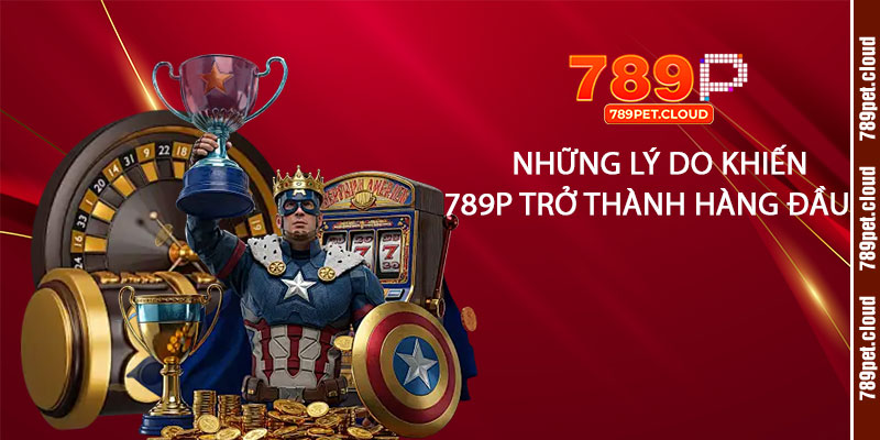 Những lý do khiến Bảo Mật 789p trở thành lựa chọn hàng đầu