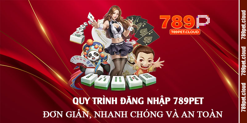 Quy-trình-đăng-nhập-789pet-đơn-giản,-nhanh-chóng-và-an-toàn