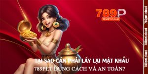 Tại-sao-cần-phải-lấy-lại-mật-khẩu-789pet-đúng-cách-và-an-toàn
